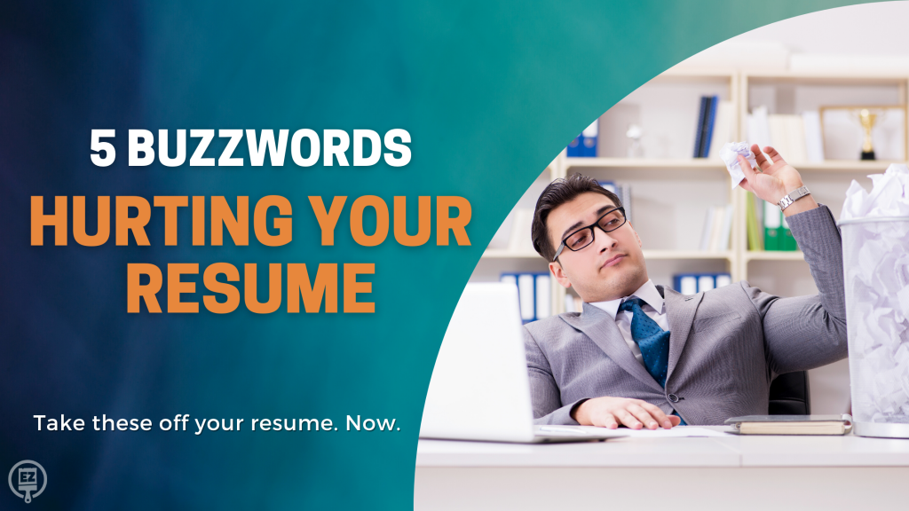 5 Buzzwords Hurting Your Resume